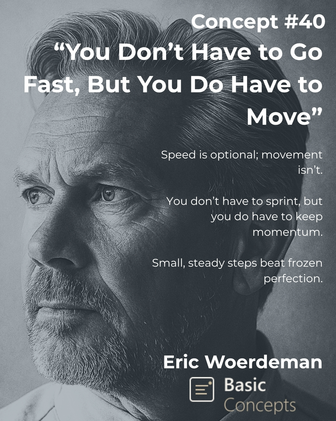 Basic Concept #40: You Don't Have to Go Fast, But You Do Have to Move ...